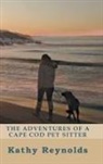 Kathy Reynolds - The Adventures of a Cape Cod Pet Sitter