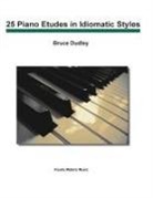 Bruce Dudley - 25 Piano Etudes in Idiomatic Styles