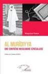 Maguèye Ndiaye - Al Murîdiyya. Une confrérie musulmane sénégalaise