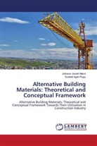 Johnson Josiah Marut, Ezekiel Agah Rugu - Alternative Building Materials: Theoretical and Conceptual Framework
