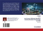 A Aranganathan, A. Aranganathan, T Gomathi, T. Gomathi, L. Megalan Leo - An Energy Efficient Wireless Communication Technoogy for Ban