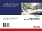 Vivek Kumar Bains, Shubhranil Chakrabarty, Ruchi Srivastava - Biologic Concept of Periodontal Wound Healing