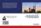 SYLVANUS ABILA - THE LAW, POLICY OF OIL, GAS IN NIGERIA & IMPACTS ON THE ENVIRONMENT