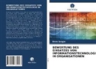 Emre Sezgin - BEWERTUNG DES EINSATZES VON INFORMATIONSTECHNOLOGIE IN ORGANISATIONEN