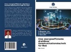 Aranganathan, A Aranganathan, A. Aranganathan, T Gomathi, T. Gomathi, Megalan Leo... - Eine energieeffiziente drahtlose Kommunikationstechnik für Ban
