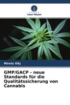 Mirela Ilikj - GMP/GACP - neue Standards für die Qualitätssicherung von Cannabis