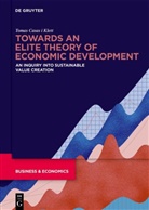 Tomas Casas, Tomas Casas i Klett, Tomas Casas-Klett - Towards an Elite Theory of Economic Development