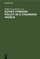 Erik P. Hoffmann, Robbin F. Laird - Soviet Foreign Policy in a Changing World