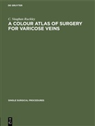 C. Vaughan Ruckley - A Colour Atlas of Surgery for Varicose Veins