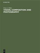 Ernst A. Weber - Vision, Composition and Photography