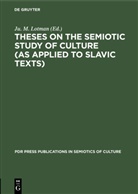 Ju. M. Lotman - Theses on the Semiotic Study of Culture (as Applied to Slavic Texts)