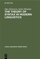 Olga Akhmanova, Galina Mikaeljan - The Theory of Syntax in Modern Linguistics