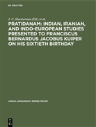 J. C. Heesterman, G. H. Schokker, V. I. Subramoniam - Pratidanam: Indian, Iranian, and Indo-European studies presented to Franciscus Bernardus Jacobus Kuiper on his sixtieth birthday
