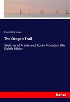 Francis Parkman - The Oregon Trail