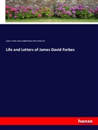 John Campbell Shairp, James D. Forbes, Peter Guthrie Tait - Life and Letters of James David Forbes