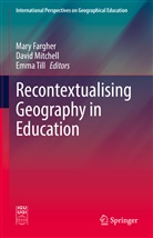 Mary Fargher, Davi Mitchell, David Mitchell, Emma Till - Recontextualising Geography in Education