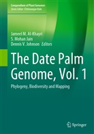 Jameel M. Al-Khayri, S. Mohan Jain, Dennis V Johnson, Dennis V. Johnson, Mohan Jain, S Mohan Jain... - The Date Palm Genome, Vol. 1