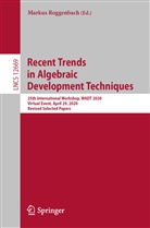 Marku Roggenbach, Markus Roggenbach - Recent Trends in Algebraic Development Techniques