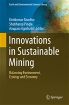 Anupam Agnihotri, Shubhang Pingle, Shubhangi Pingle, Kirtikumar Randive - Innovations in Sustainable Mining