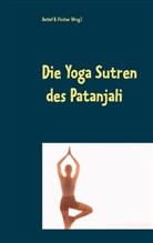 Detle B Fischer, Detlef B Fischer, Detlef B. Fischer - Die Yoga Sutren