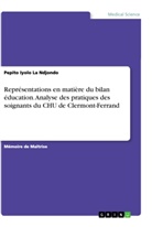 Pepito Iyolo La Ndjondo - Représentations en matière du bilan éducation. Analyse des pratiques des soignants du CHU de Clermont-Ferrand