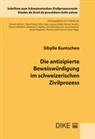 Sibylle Kuntschen - Die antizipierte Beweiswürdigung im schweizerischen Zivilprozess