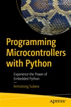 Armstrong Subero - Programming Microcontrollers with Python