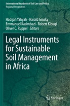 Haral Ginzky, Harald Ginzky, Emmanuel Kasimbazi, Emmanuel Kasimbazi et al, Robert Kibugi, Oliver C. Ruppel... - Legal Instruments for Sustainable Soil Management in Africa