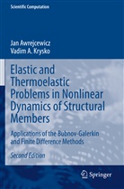 Ja Awrejcewicz, Jan Awrejcewicz, Vadim A Krysko, Vadim A. Krysko - Elastic and Thermoelastic Problems in Nonlinear Dynamics of Structural Members