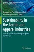 Angel Gardetti, Angel Gardetti, Miguel Angel Gardetti, Subramanian Senthilkannan Muthu, Subramania Senthilkannan Muthu, Subramanian Senthilkannan Muthu - Sustainability in the Textile and Apparel Industries