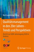 Ber Leyendecker, Bert Leyendecker - Qualitätsmanagement in den 20er Jahren - Trends und Perspektiven