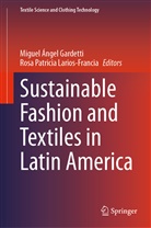 Migue Ángel Gardetti, Miguel Ángel Gardetti, Miguel Ángel Gardetti, Rosa Patricia Larios-Francia, Patricia Larios-Francia, Patricia Larios-Francia - Sustainable Fashion and Textiles in Latin America