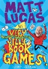Matt Lucas, Sarah Horne - My Very Very Very Very Very Very Very Silly Book of Games