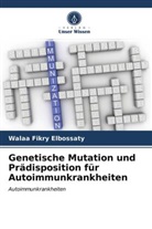 Walaa Fikry Elbossaty - Genetische Mutation und Prädisposition für Autoimmunkrankheiten