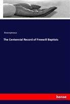 Anonymous - The Centennial Record of Freewill Baptists
