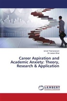 Gh Jeelani Bhat, Ismail Thamarasseri - Career Aspiration and Academic Anxiety: Theory, Research & Application