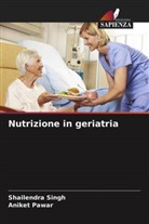 Aniket Pawar, Shailendra Singh - Nutrizione in geriatria