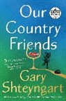 Gary Shteyngart - Our Country Friends