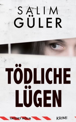 Salim Güler - Tödliche Lügen - Tatort Köln - Krimi