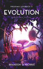Brandon Q Morris, Brandon Q. Morris - Proxima-Logbuch 5: Evolution