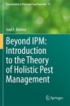 Juan F Barrera, Juan F. Barrera - Beyond IPM: Introduction to the Theory of Holistic Pest Management