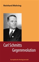 Reinhard Mehring - Carl Schmitts Gegenrevolution