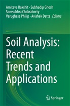 Somsubhra Chakraborty, Somsubhra Chakraborty et al, Avishek Datta, Subhadi Ghosh, Subhadip Ghosh, Varughese Philip... - Soil Analysis: Recent Trends and Applications