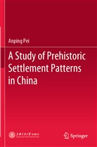 Anping Pei - A Study of Prehistoric Settlement Patterns in China