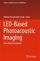 Mithu Kuniyil Ajith Singh, Mithun Kuniyil Ajith Singh - LED-Based Photoacoustic Imaging