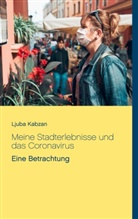 Ljuba Kabzan - Meine Stadterlebnisse und das Coronavirus