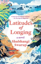 Shubhangi Swarup - Latitudes of Longing