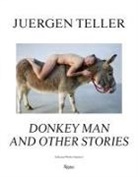 Juergen Teller - Juergen Teller: The Donkey Man and Other Stories