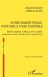 Vincent Drezet, Ophélie Vildey - Notre argent public pour mieux vivre ensemble