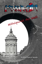 Robert Patrick Martin, Robert Patrick Martin - Mannheim - Mittelpunkt der Welt